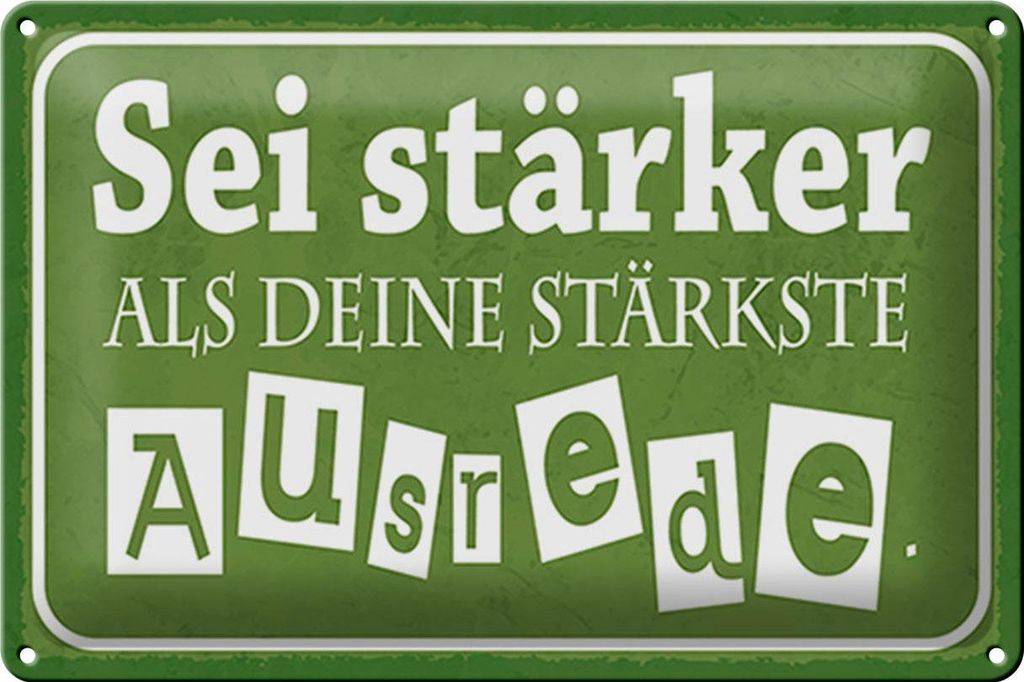 Blechschild Spruch 30x20cm sei stärker als deine Ausrede