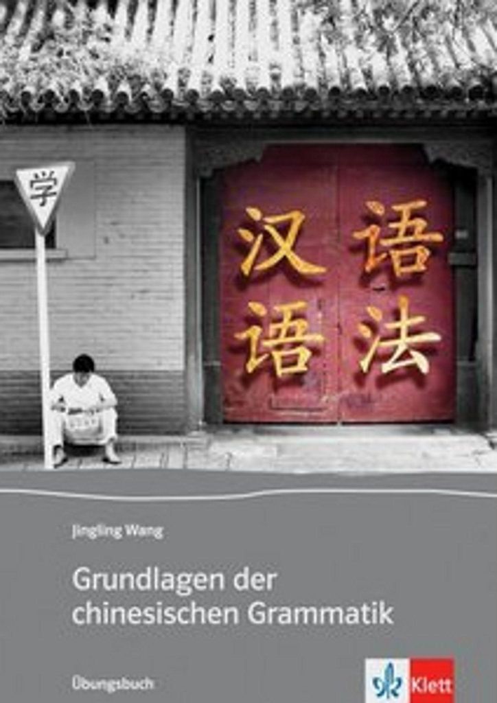Grundlagen der chinesischen Grammatik. Übungsbuch
