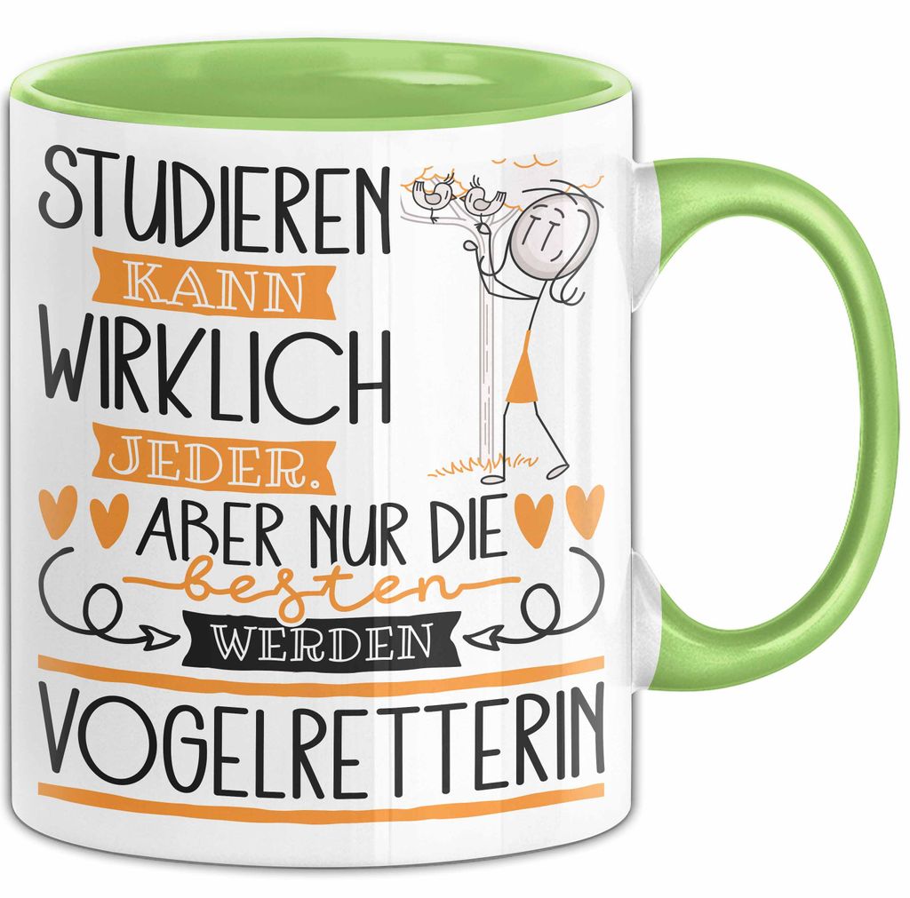 Vogelretterin Tasse Lustiges Geschenk Studieren Kann Wirklich Jeder Nur Die Besten Werden Vogelretterin (Grün)