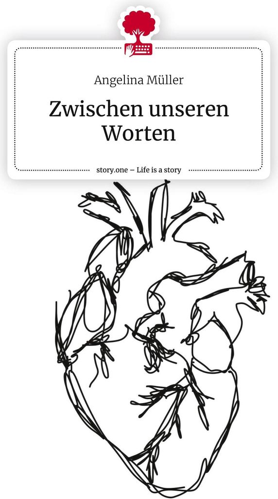Zwischen unseren Worten. Life is a Story - story.one
