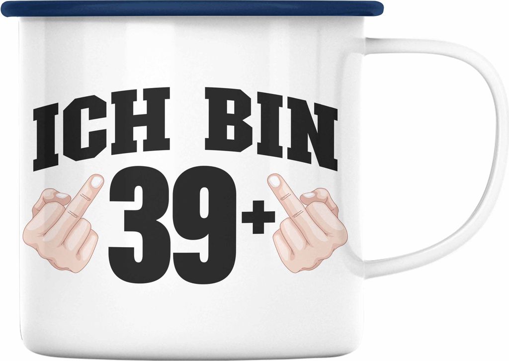 Trendation - Ich Bin 39+ Mittelfinger Emaille Tasse Geschenk 40. Geburtstag Geschenke Mann Frau Lustiger Spruch Mutter Vater (Blau)