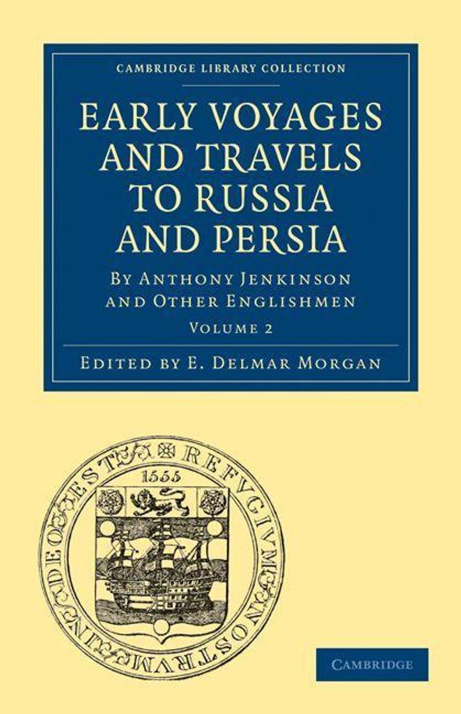 Early Voyages and Travels to Russia and Persia