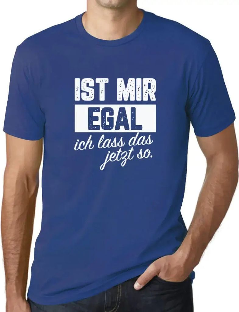 Herren Grafik T-Shirt Ist Mir Egal Ich Lass Das Jetzt So Lustig Öko-Verantwortlich Vintage Jahrgang Kurzarm Lustige Druck Geburtstag Geschenk Mann