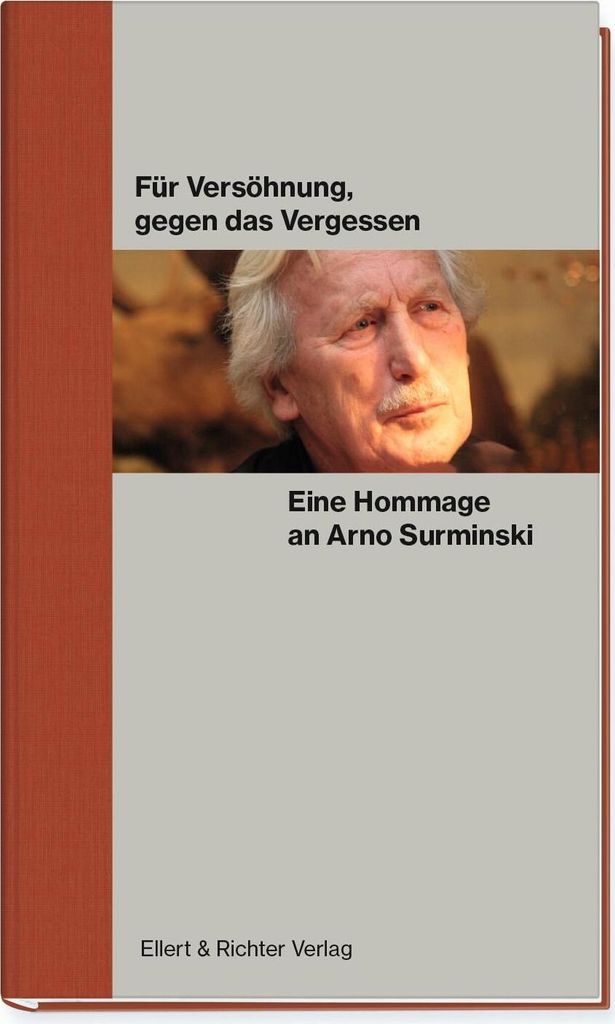 Für Versöhnung, gegen das Vergessen. Eine Hommage an Arno Surminski