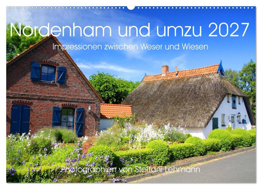 Nordenham und umzu 2027. Impressionen zwischen Weser und Wiesen (Wandkalender 2027 DIN A2 quer), CALVENDO Monatskalender