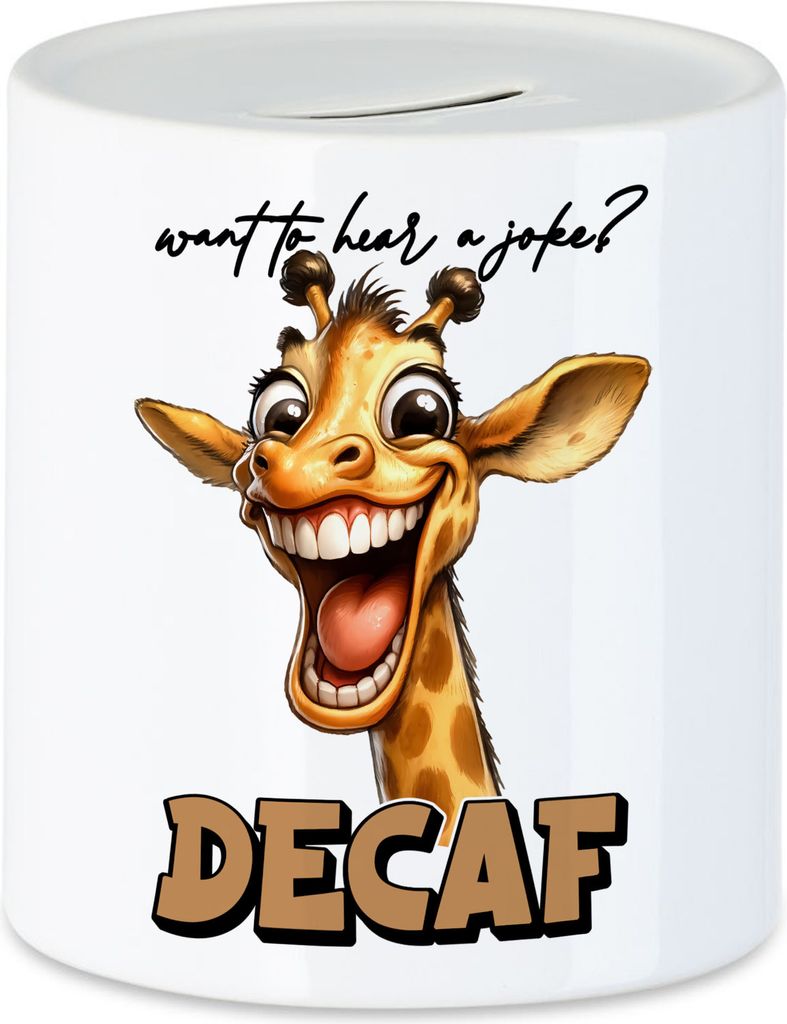 Want to hear a joke decaf Spardose lustiger Spruch Decaf Kaffee Giraffe
