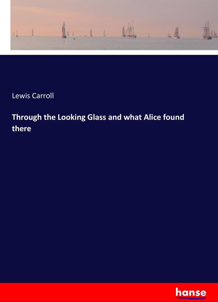 Through the Looking Glass and what Alice found there