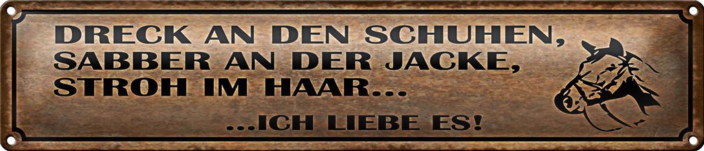 Blechschild Spruch 46x10cm Dreck an Schuhen Stroh im Haar Reiter Pferde