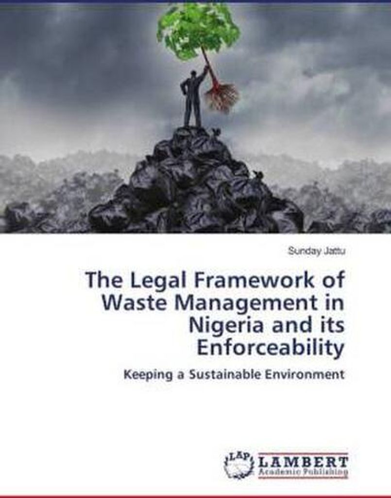 The Legal Framework of Waste Management in Nigeria and its Enforceability