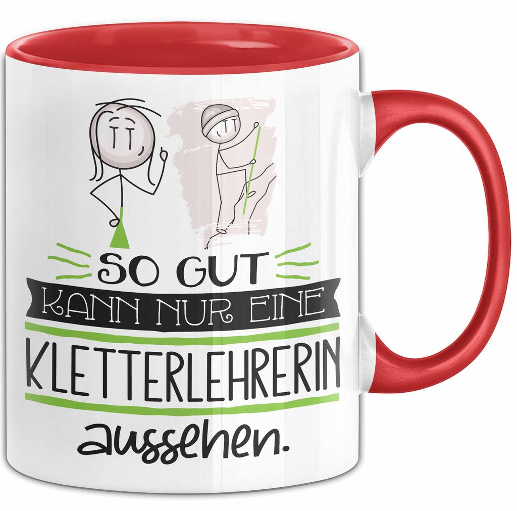 Kletterlehrerin Geschenk Tasse So Gut Kann Nur Eine Kletterlehrerin Aussehen Geschenkidee Geburtstag Weihnachten Lustig (Rot)