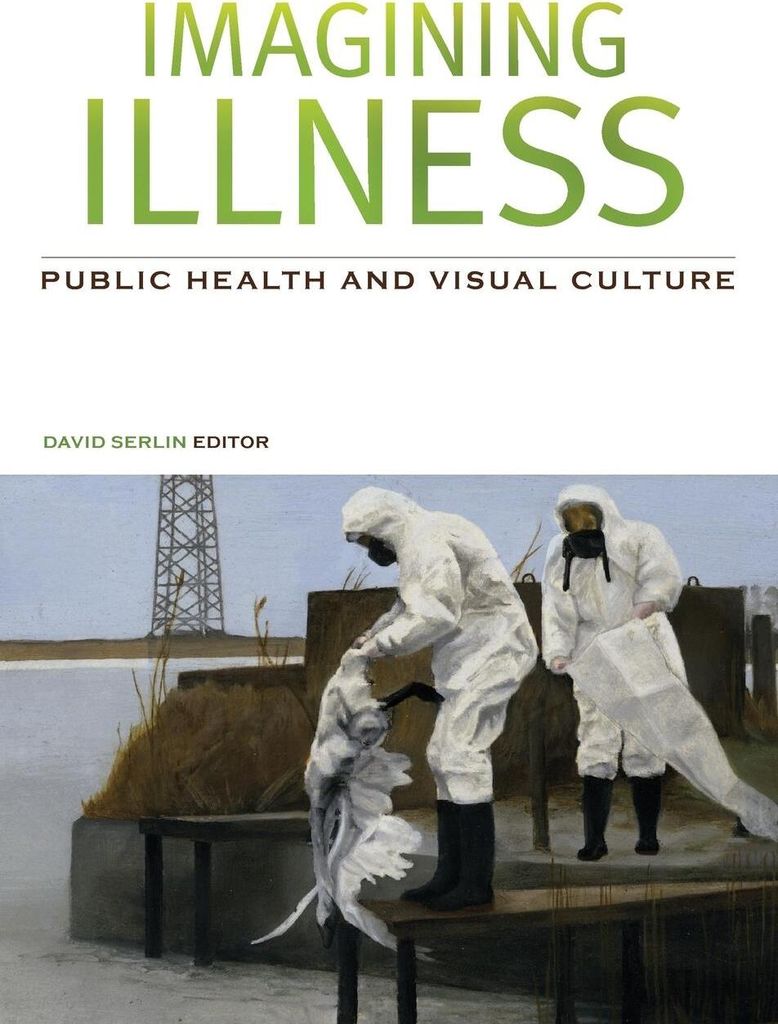 Imagining Illness: Public Health and Visual Culture.by Serlin, (EDT) New
