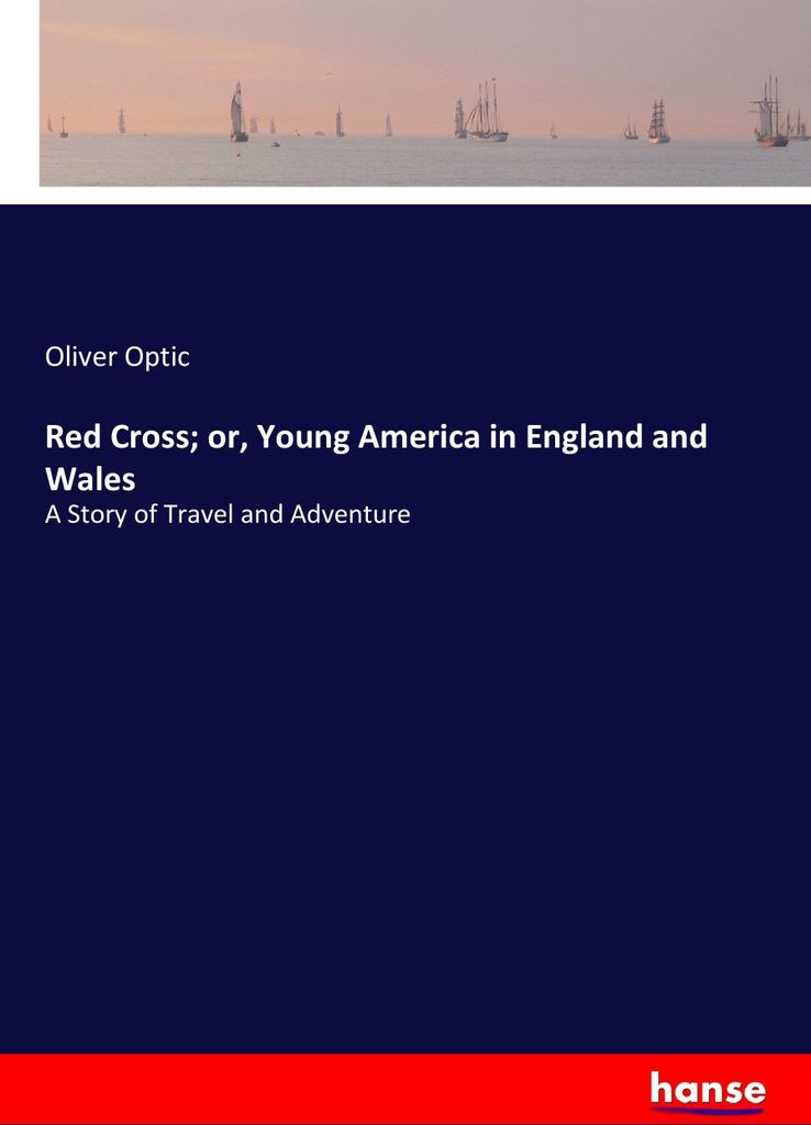 Red Cross or, Young America in England and Wales