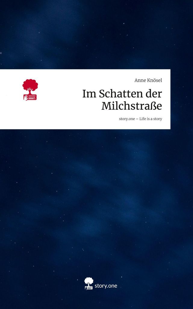 Im Schatten der Milchstraße. Life is a Story - story.one