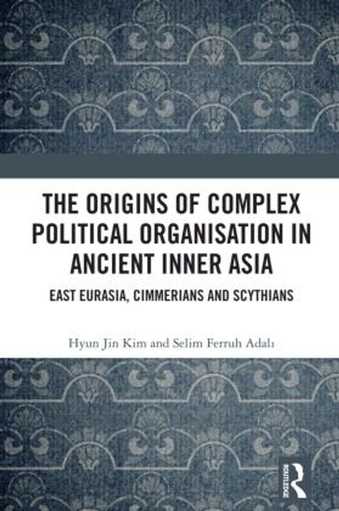 The Origins of Complex Political Organisation in Ancient Inner Asia