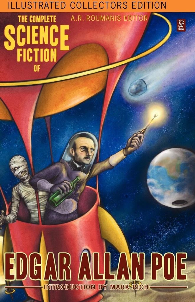 The Complete Science Fiction of Edgar Allan Poe (Illustrated Collectors Edition) (SF Classic) 1000 Copy Limited Edition