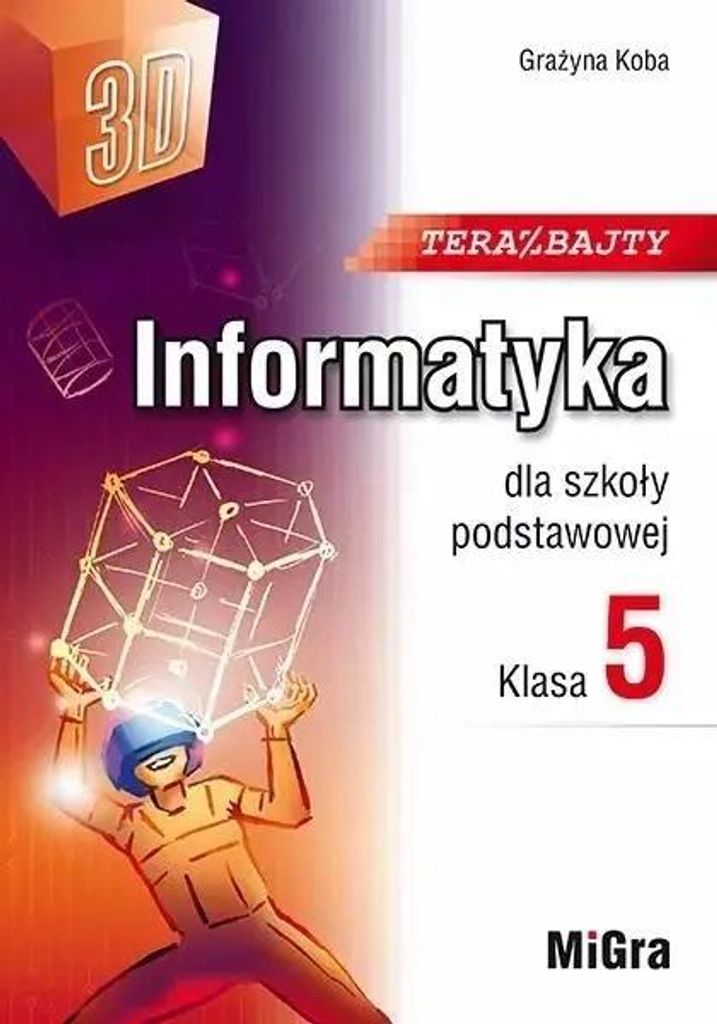 Informatyka SP 5 Teraz bajty (3D) w.2024 - Grażyna Koba Zdjęcie produktu 