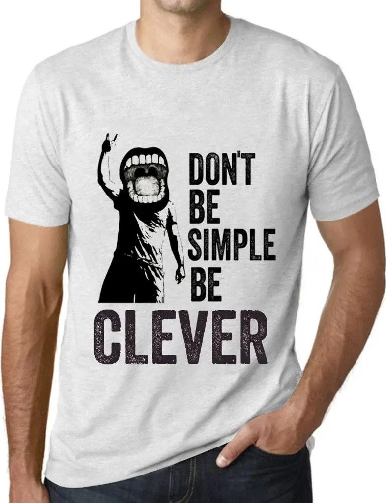 Herren Grafik T-Shirt Sei nicht einfach sondern clever – Don't Be Simple Be Clever – Öko-Verantwortlich Vintage Jahrgang Kurzarm Lustige Druck