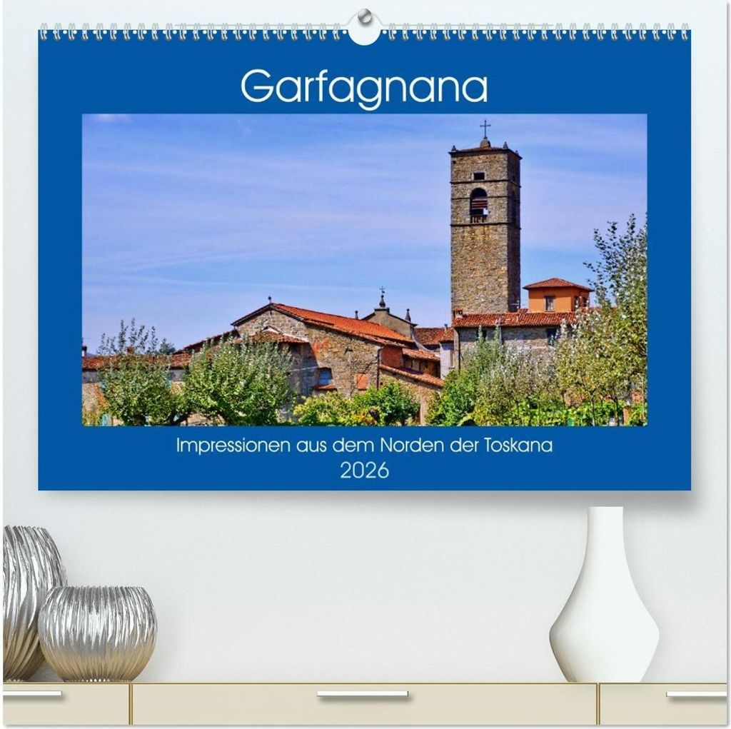 Garfagnana, Impressionen aus dem Norden der Toskana (hochwertiger Premium Wandkalender 2026 DIN A2 quer), Kunstdruck in Hochglanz