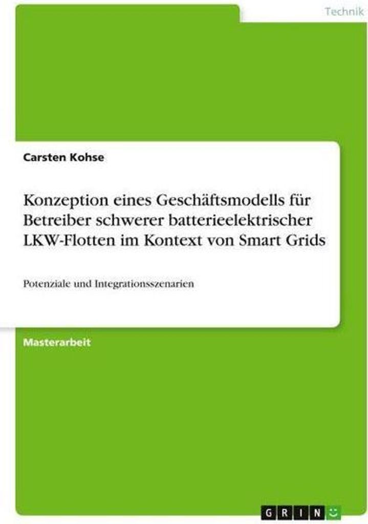 Konzeption eines Geschäftsmodells für Betreiber schwerer batterieelektrischer LKW-Flotten im Kontext von Smart Grids