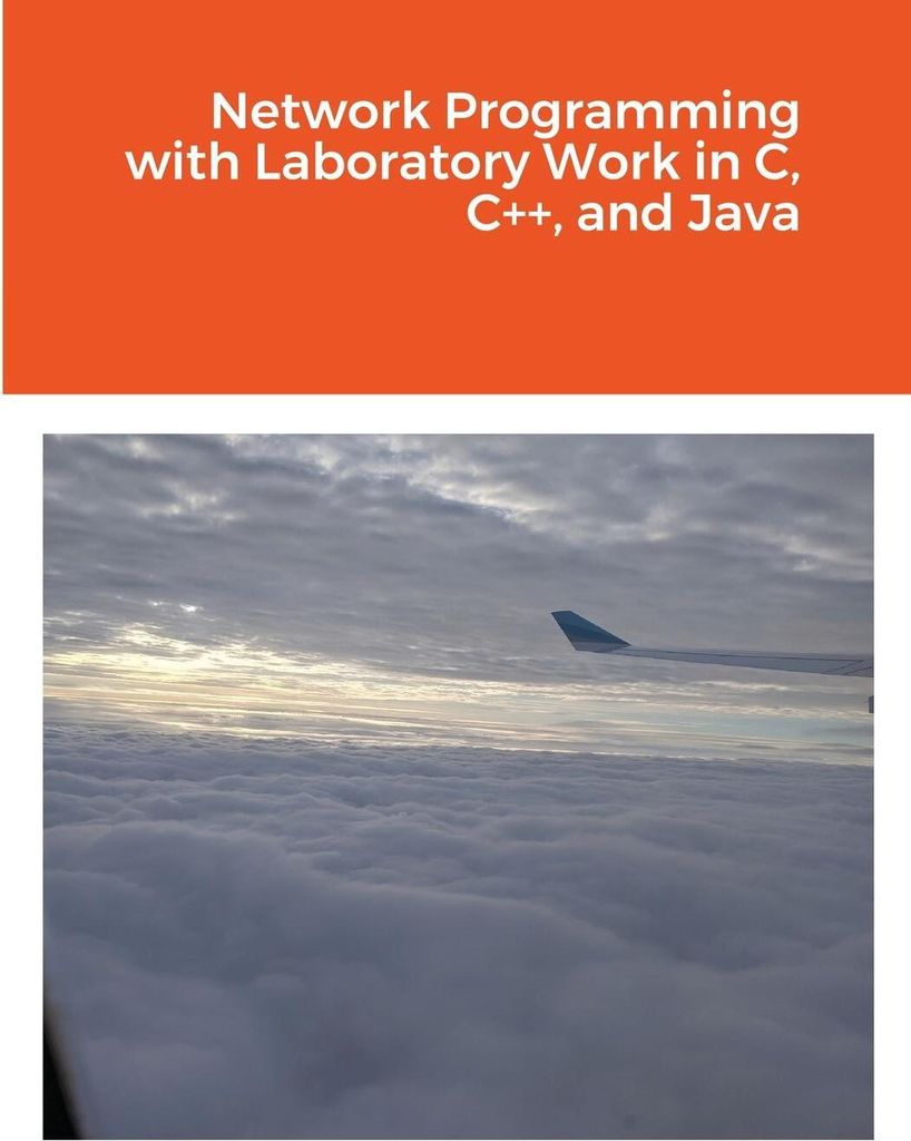 Network Programming with Laboratory Work in C, C++, and Java