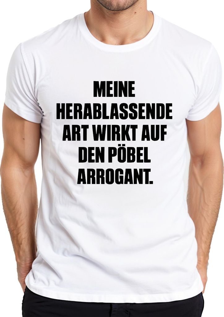 Meine herablassende Art wirkt arrogant Sarkastisch Ironie Frech Herren T-Shirt, Weiß, L