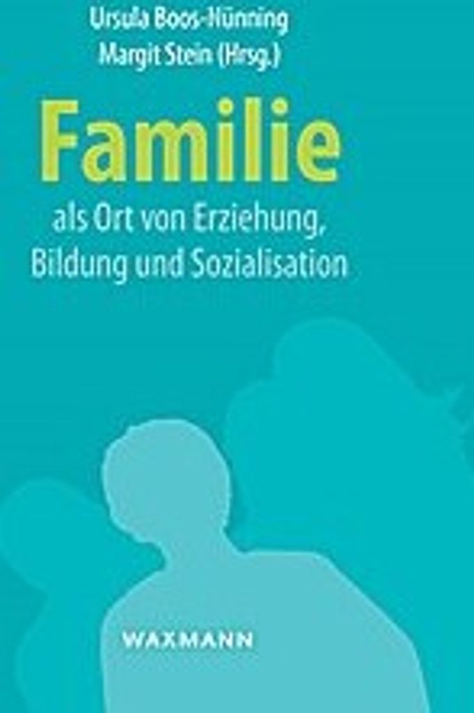 Familie als Ort von Erziehung, Bildung und Sozialisation