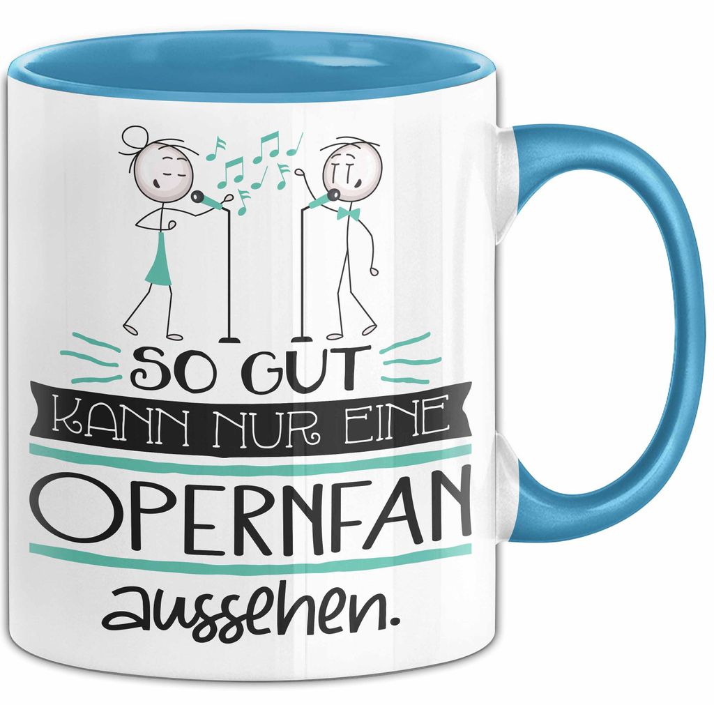 Opernfan Geschenk Tasse So Gut Kann Nur Eine Opernfan Aussehen Geschenkidee Geburtstag Weihnachten Lustig (Blau)