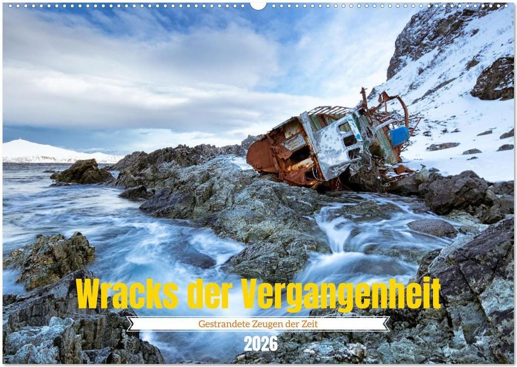 Wracks der Vergangenheit – Gestrandete Zeugen der Zeit (Wandkalender 2026 DIN A2 quer), CALVENDO Monatskalender