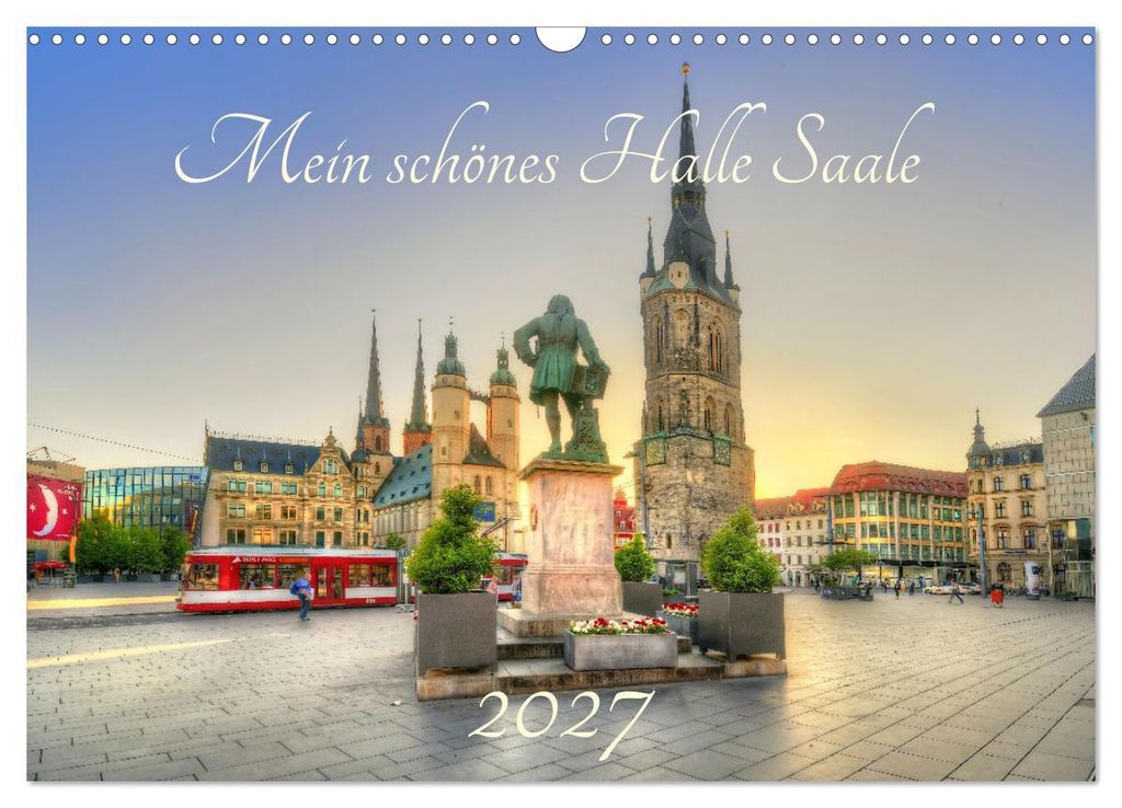 Mein schönes Halle Saale 2027 (Wandkalender 2027 DIN A3 quer), CALVENDO Monatskalender