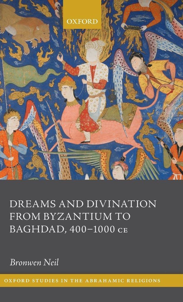 Dreams and Divination from Byzantium to Baghdad, 400-1000 Ce