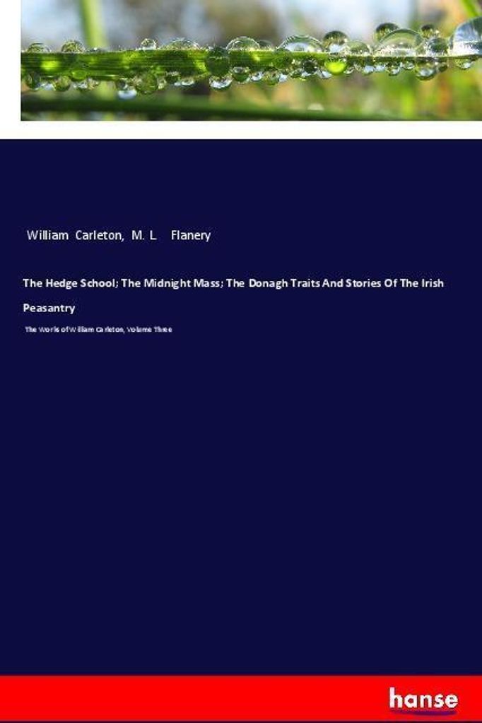 The Hedge School; The Midnight Mass; The Donagh Traits And Stories Of The Irish Peasantry