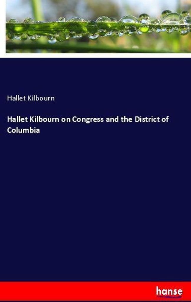 Hallet Kilbourn on Congress and the District of Columbia