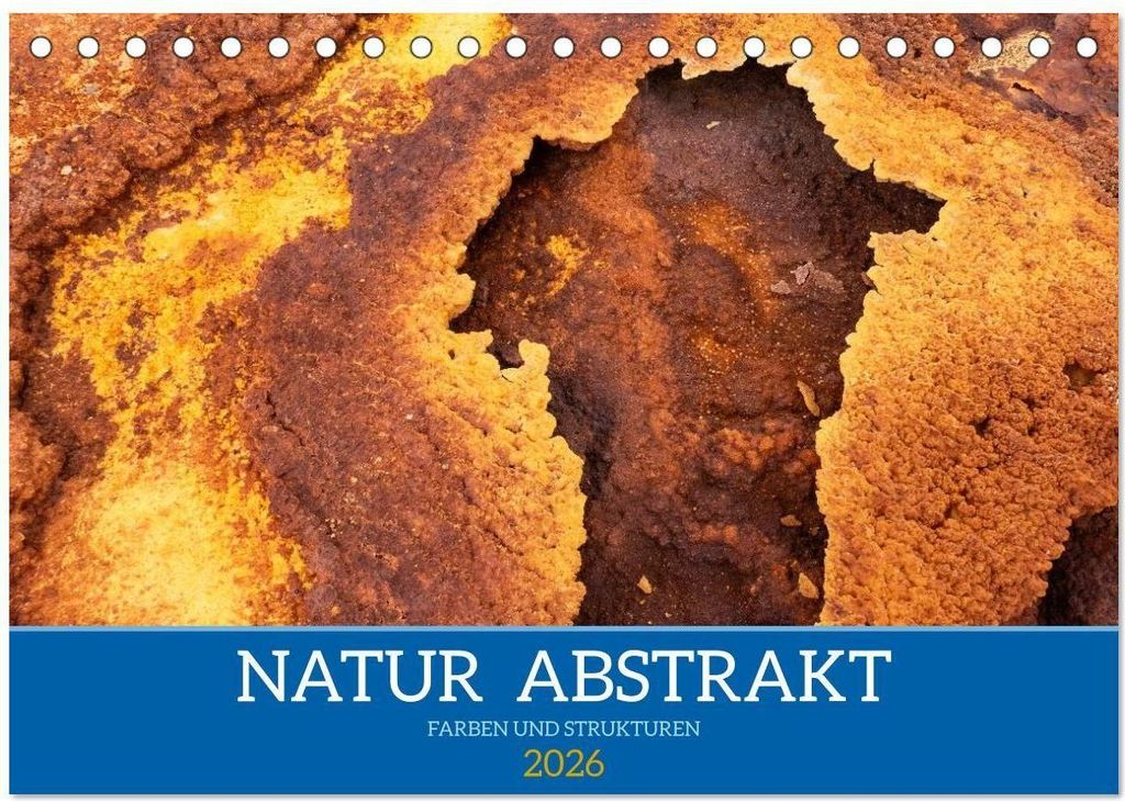 Natur abstrakt Farben und Strukturen (Tischkalender 2026 DIN A5 quer), CALVENDO Monatskalender