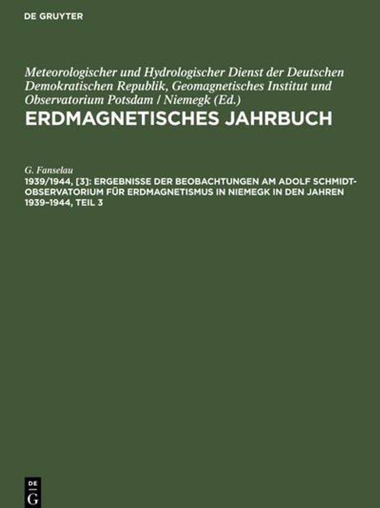 Ergebnisse der Beobachtungen am Adolf Schmidt-Observator¿um für Erdmagnetismus in Niemegk in den Jahren 1939-1944, Teil 3