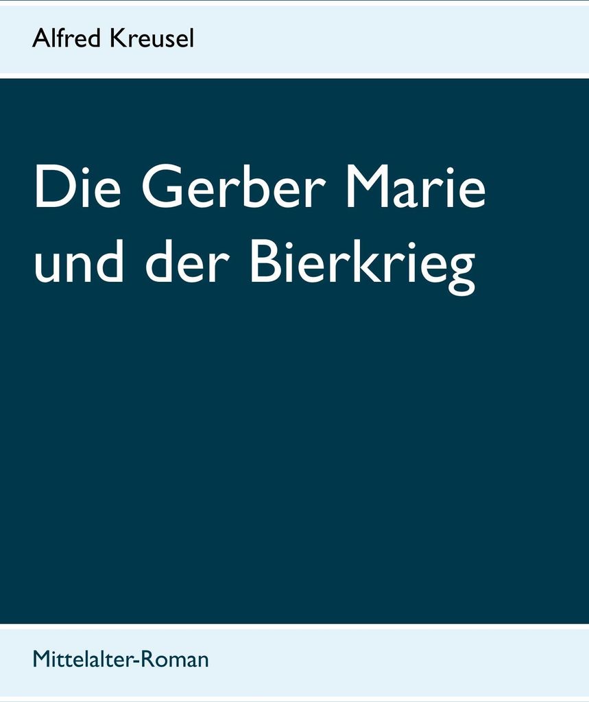 Die Gerber Marie und der Bierkrieg