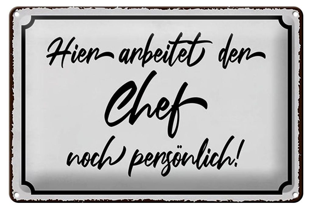 Blechschild Spruch 20x30 cm hier arbeitet der Chef noch persönlich Schild