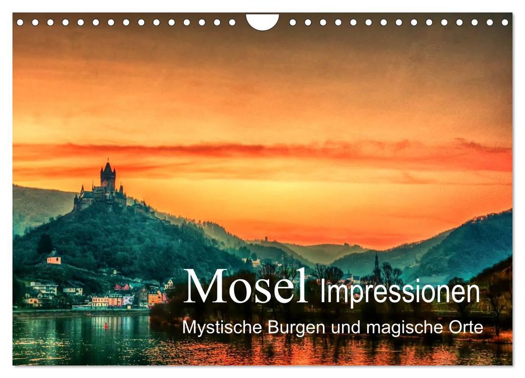 Mosel Impressionen Mystische Burgen und magische Orte (Wandkalender 2027 DIN A4 quer), CALVENDO Monatskalender