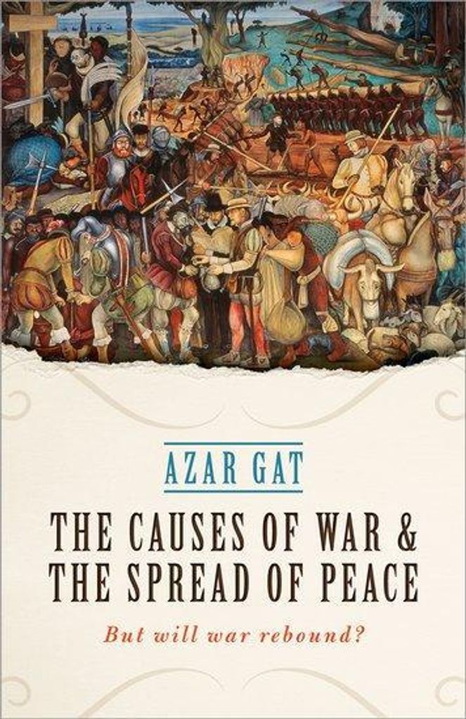ISBN The Causes of War and the Spread of Peace ( But Will War Rebound? ), Azar Gat, Englisch, Oxford University Press, 11/05/2017, Unisex, 1 Stück(e)