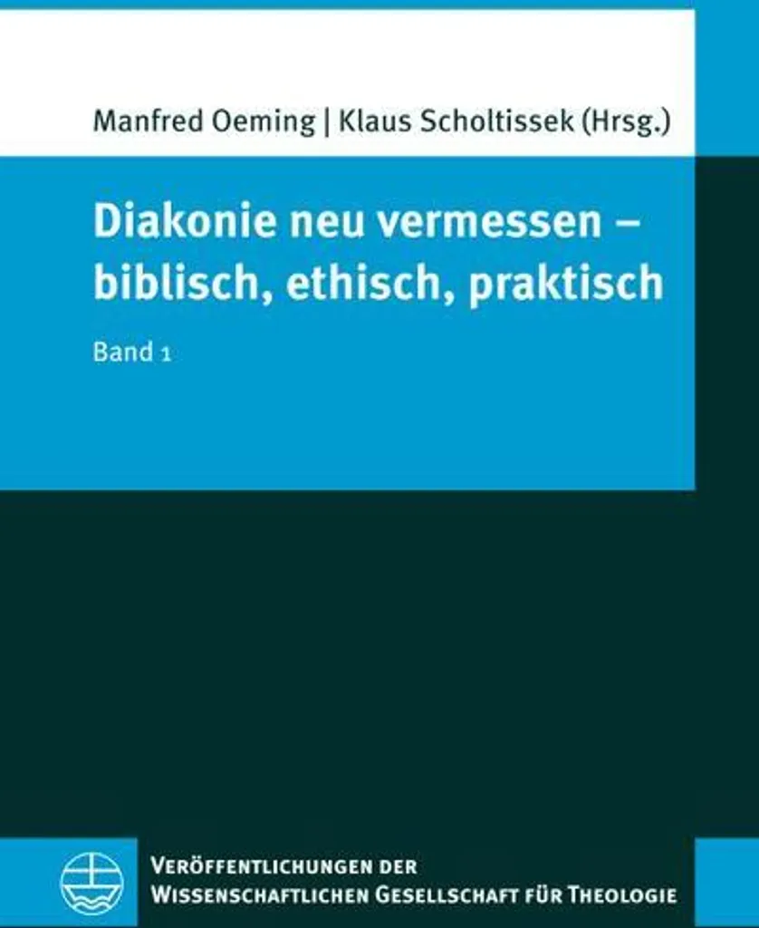 Diakonie neu vermessen : Manuel de Diaconie, approche biblique et pratique