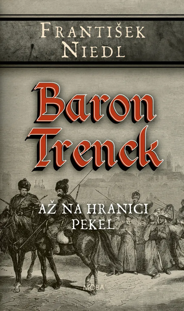 Baron Trenck. Až na hranici pekel : Le Cadeau Idéal pour Historophiles