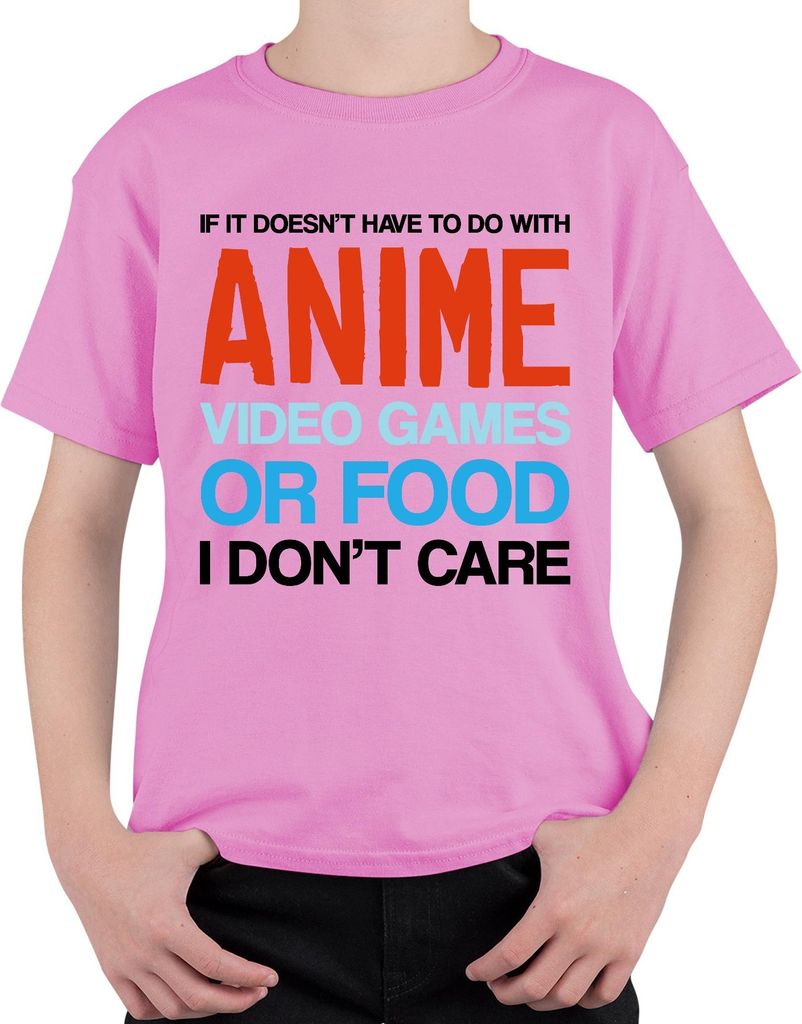 IF IT DOESN'T HAVE TO DO WITH ANIME VIDEO GAMES Gamer Nerd Fan Uni Kinder T-Shirt, Pink, 128