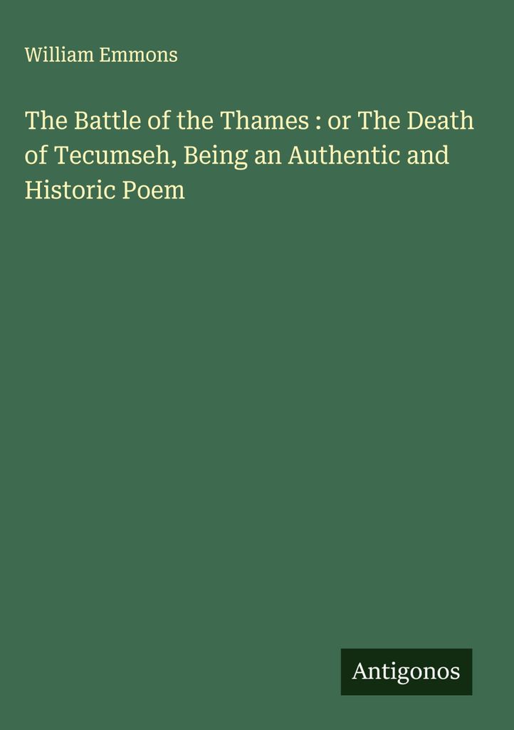 Die Schlacht an der Themse: oder Der Tod von Tecumseh, ein authentisches und historisches Gedicht