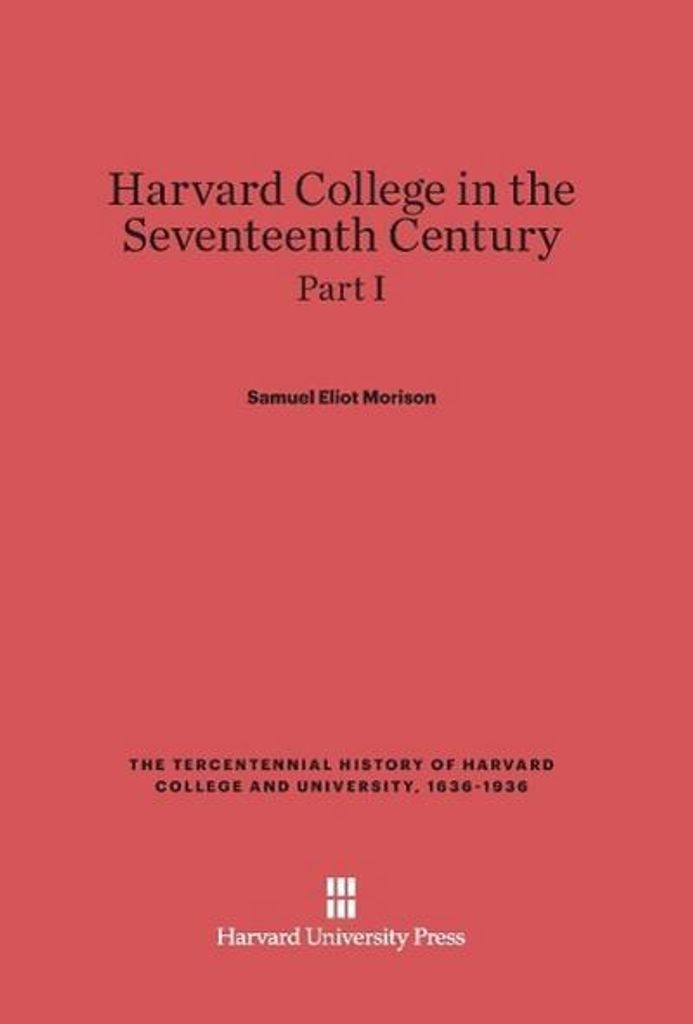 Harvard College in the Seventeenth Century, Part I