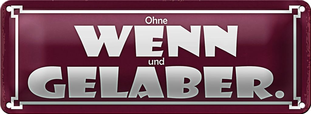 Blechschild Spruch 27x10cm Ohne Wenn und Gelaber Dekoration