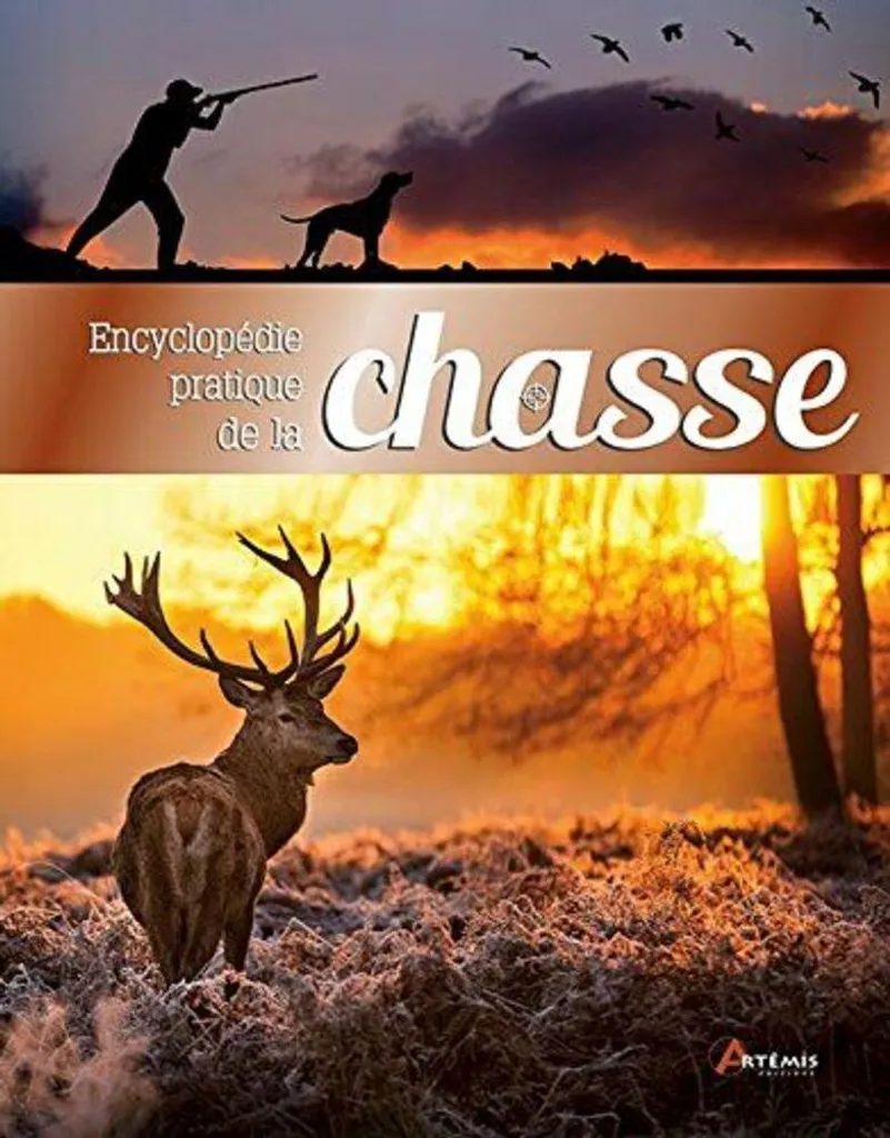 Encyclopédie Pratique de la Chasse : Techniques de Tir et Faune Sauvage