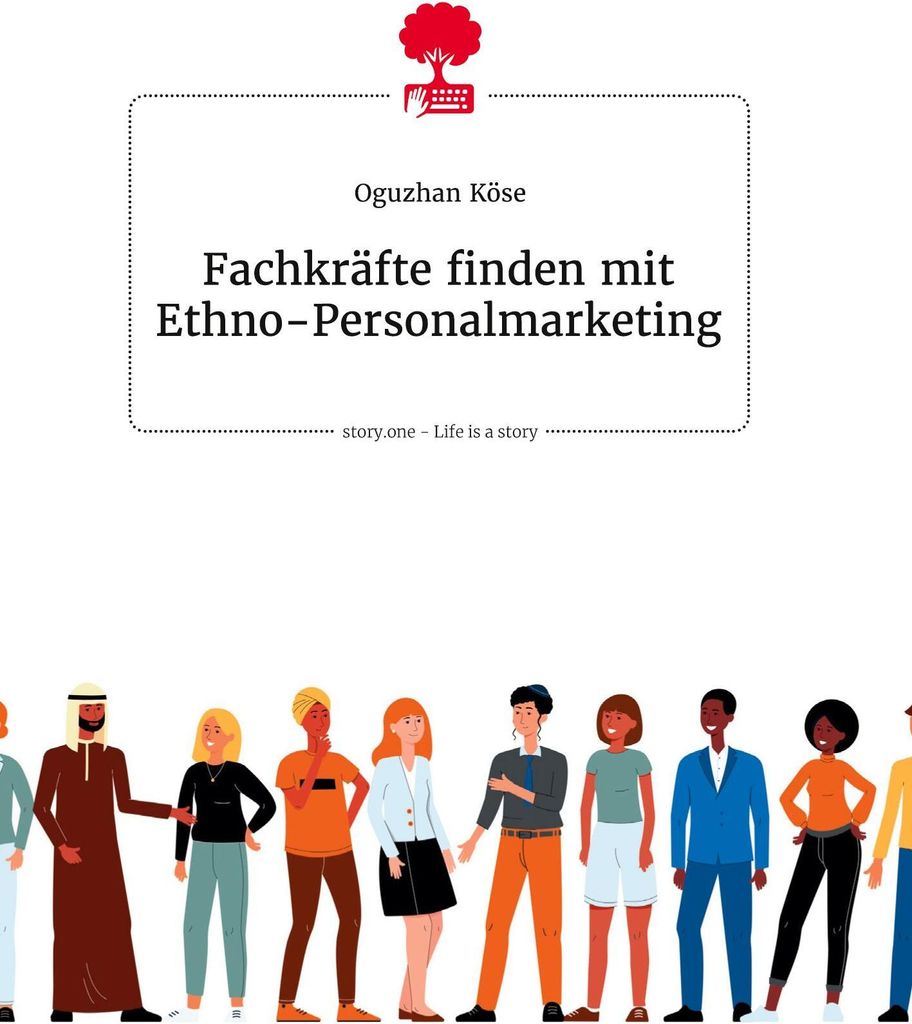 Fachkräfte finden mit Ethno-Personalmarketing. Life is a Story - story.one