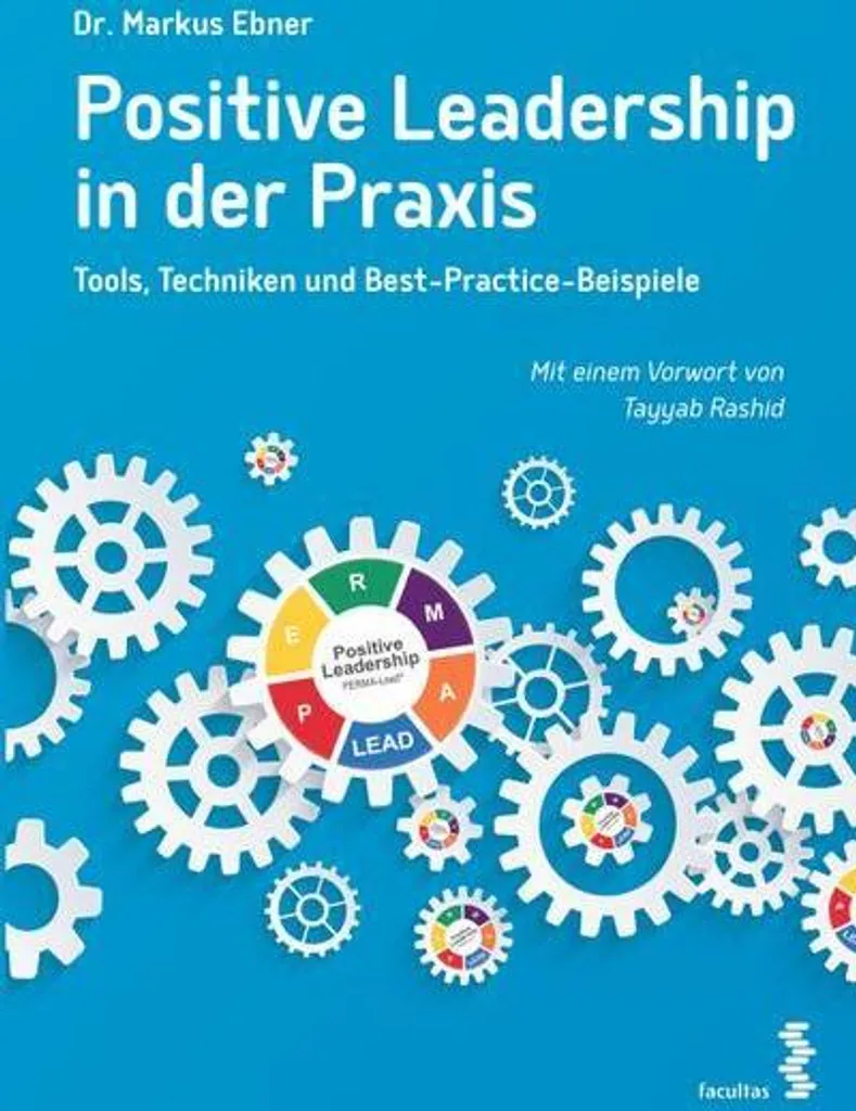 Positive Leadership in der Praxis : Guide complet du management humain