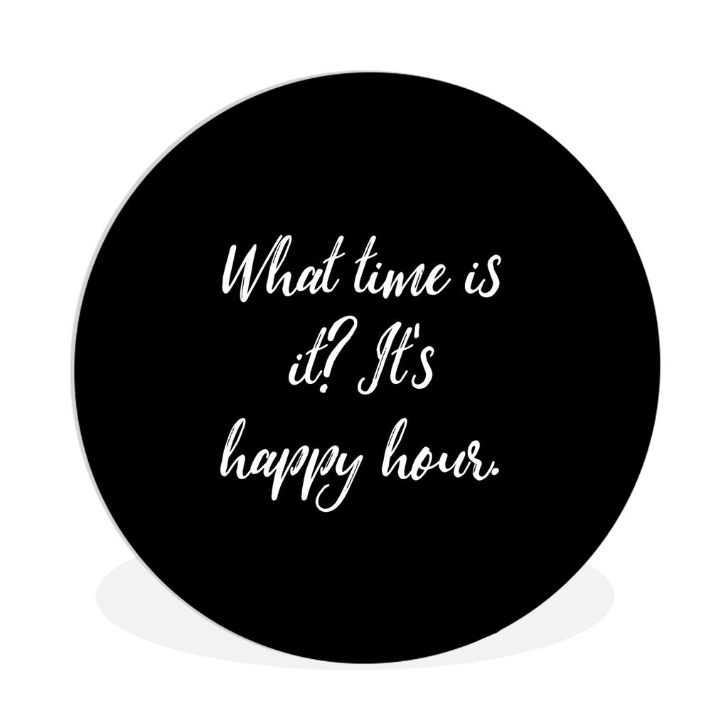 MuchoWow Rundes Wandbild - Runde Bilder Zitate - Wie spät ist es? Es ist Happy Hour - Essen - Sprichwörter Ø 90 cm Kreis Wanddekoration Kunsts...