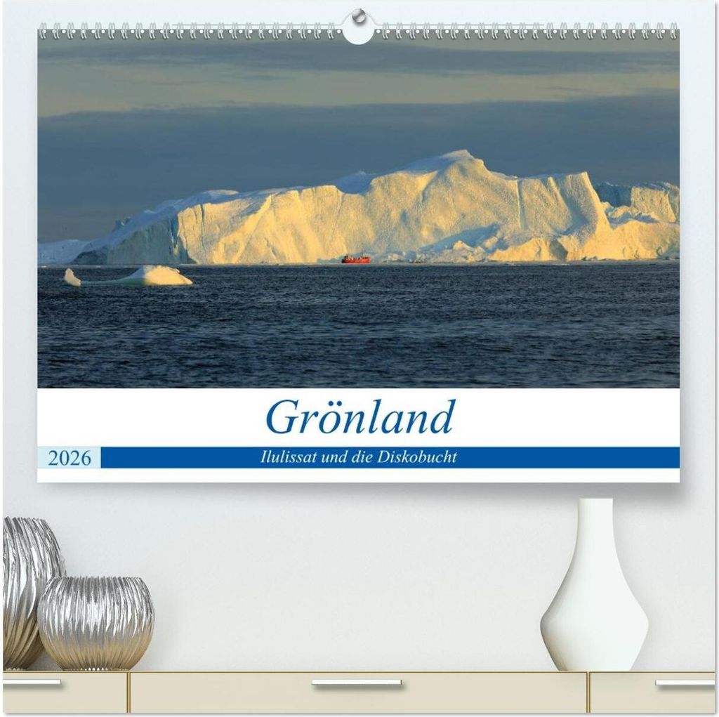 Grönland - Ilulissat und die Diskobucht (hochwertiger Premium Wandkalender 2026 DIN A2 quer), Kunstdruck in Hochglanz