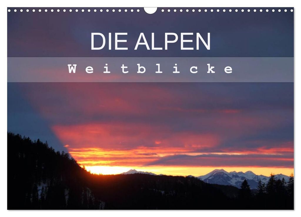 DIE ALPEN - Weitblicke (Wandkalender 2027 DIN A3 quer), CALVENDO Monatskalender